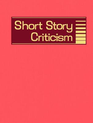 Short Story Criticism, Volume 198: Criticism of the Works of Short Fiction Writers - Trudeau, Lawrence J (Editor)