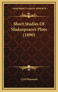 Short Studies of Shakespeare's Plots (1890)