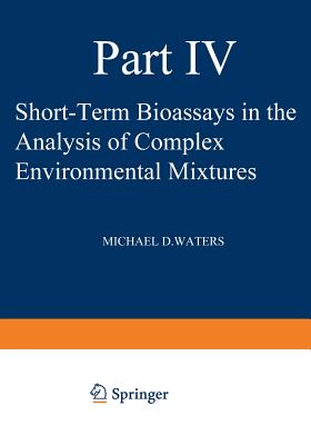 Short-Term Bioassays in the Analysis of Complex Environmental Mixtures IV - Waters, Michael (Editor)