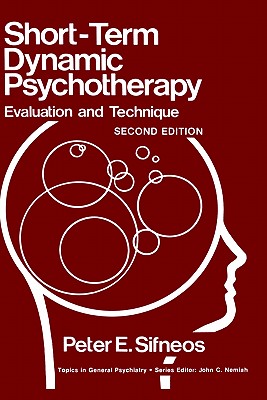 Short-Term Dynamic Psychotherapy: Evaluation and Technique - Sifneos, Peter E