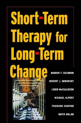 Short-Term Therapy for Long-Term Change - Solomon, Marion F, and Neborsky, Robert J, and McCullough, Leigh