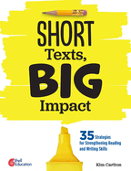 Short Texts, Big Impact: 35 Strategies for Strengthening Reading and Writing Skills