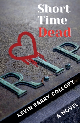 Short Time Dead - Collopy, Kevin Barry