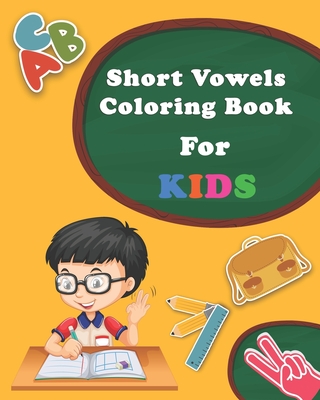 Short Vowels Coloring Book For Kids: Ages 5 and Up, Preschool to 2nd Grade, Short Vowels, Word-Picture Recognition... (PART 2) - Journal, Simple Life
