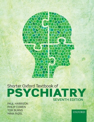 Shorter Oxford Textbook of Psychiatry - Harrison, Paul, and Cowen, Philip, and Burns, Tom