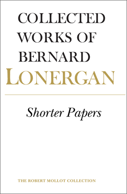 Shorter Papers: Volume 20 - Lonergan, Bernard, and Croken, Robert (Editor), and Doran S J, Robert (Editor)