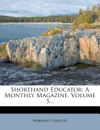 Shorthand Educator: A Monthly Magazine, Volume 5