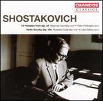 Shostakovich: 19 Preludes from Op. 34; Violin Sonata