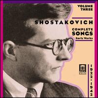 Shostakovich: Complete Songs, Vol. 3 (1922-1942) - Fyodor Kuznetsov (bass); Liudmila Shkirtil (mezzo-soprano); Mikhail Lukonin (baritone); Victoria Evtodieva (soprano);...
