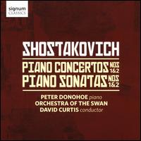 Shostakovich: Piano Concertos Nos. 1 & 2; Piano Sonatas Nos. 1 & 2 - Hugh Davies (trumpet); Peter Donohoe (piano); Orchestra of the Swan; David Curtis (conductor)