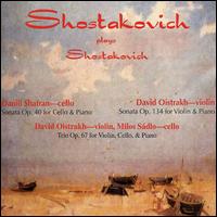 Shostakovich Plays Shostakovich - Daniel Shafran (cello); David Oistrakh (violin); Dmitry Shostakovich (piano); Milos Sadlo (cello)