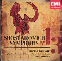 Shostakovich: Symphony No. 13 - Sergei Aleksashkin (bass); Bavarian Radio Chorus (choir, chorus); Bavarian Radio Symphony Orchestra; Mariss Jansons (conductor)