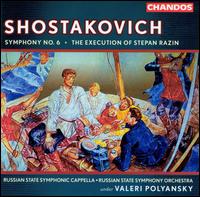 Shostakovich: Symphony No. 6; Execution of Stepan Razin - Anatoly Lochak (bass); Russian State Symphony Capella (choir, chorus); Russian State Symphony Orchestra;...