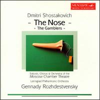 Shostakovich: The Nose/The Gamblers - Moscow Chamber Theatre Orchestra (choir, chorus); Gennady Rozhdestvensky (conductor)