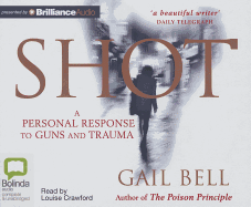 Shot: A Personal Response to Guns and Trauma