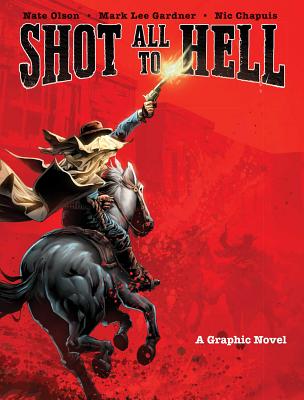 Shot All to Hell: A Graphic Novel - Gardner, Mark Lee