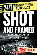 Shot and Framed: Photographers at the Crime Scene - Webber, Diane
