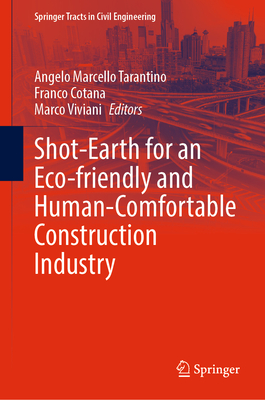 Shot-Earth for an Eco-friendly and Human-Comfortable Construction Industry - Tarantino, Angelo Marcello (Editor), and Cotana, Franco (Editor), and Viviani, Marco (Editor)