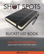 Shot Spots Bucket List Book For Photographers