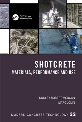 Shotcrete: Materials, Performance and Use - Morgan, Dudley Robert, and Jolin, Marc