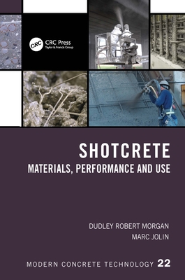 Shotcrete: Materials, Performance and Use - Morgan, Dudley Robert, and Jolin, Marc