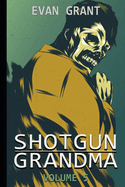 Shotgun Grandma: Volume 5