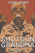 Shotgun Grandma: Volume 7