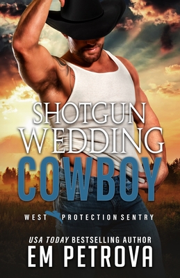 Shotgun Wedding Cowboy - Petrova, Em