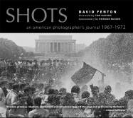 Shots: An American Photographer's Journal 1967-1972 - Fenton, David