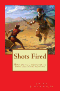 Shots Fired: How do you respond in your defining moment