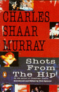 Shots from the Hip - Murray, Charles Shaar