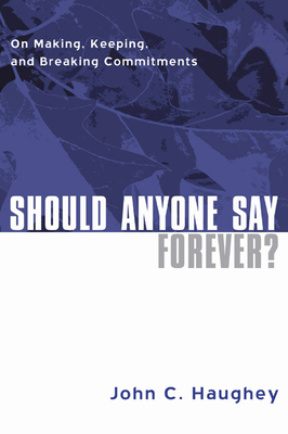 Should Anyone Say Forever? - Haughey, John C