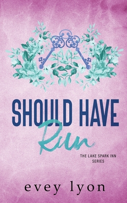 Should Have Run: A Small Town Single Dad Romance - Lyon, Evey