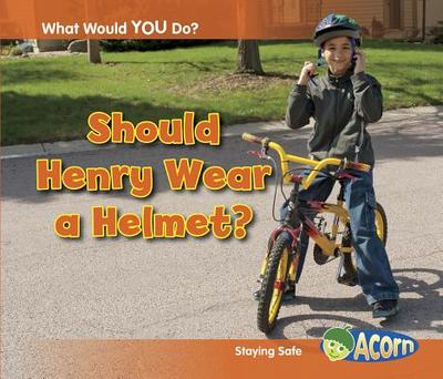 Should Henry Wear a Helmet?: Staying Safe - Rissman, Rebecca