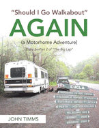 "Should I Go Walkabout" Again (A Motorhome Adventure): Diary 3-Part 2 of "The Big Lap"