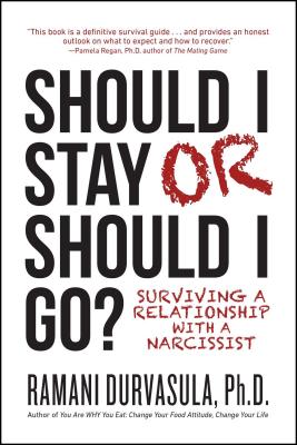 Should I Stay or Should I Go: Surviving a Relationship with a Narcissist - Durvasula Ph D, Ramani S