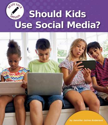 Should Kids Use Social Media? - Anderson, Jennifer Joline