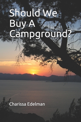 Should We Buy A Campground?: A Campground in Sylvan Lake, Alberta - Edelman, Charissa Joyce