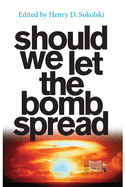 Should We Let the Bomb Spread