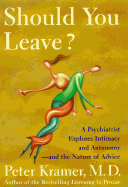 Should You Leave?: A Psychiatrist Explores Intimacy and Autonomy--And the Nature of Advice