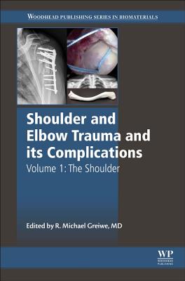 Shoulder and Elbow Trauma and its Complications: Volume 1: The Shoulder - Greiwe, Michael (Editor)