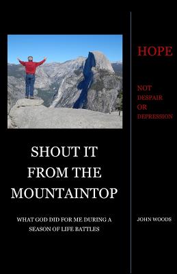 Shout It From The Mountaintop - Woods, John