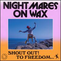Shout Out! To Freedom... - Nightmares on Wax