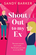 Shout Out To My Ex: A completely hilarious, enemies to lovers romantic comedy from Sandy Barker