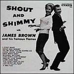 Shout & Shimmy - James Brown and His Famous Flames