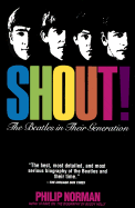 Shout: The Beatles in Their Generation - Norman, Philip