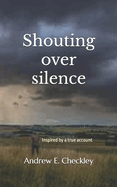 Shouting over silence: Inspired by a true account