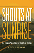 Shouts at Sunrise: The Struggle Against Evil for the Life of Don Cox