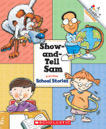 Show-And-Tell Sam and Other School Stories (a Rookie Reader Treasury)