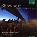 Show Boat and other Classic Broadway Scores - Winnipeg Pops Orchestra; Erich Kunzel (conductor)